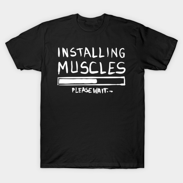 HUMOR T-SHIRT Installing Muscles